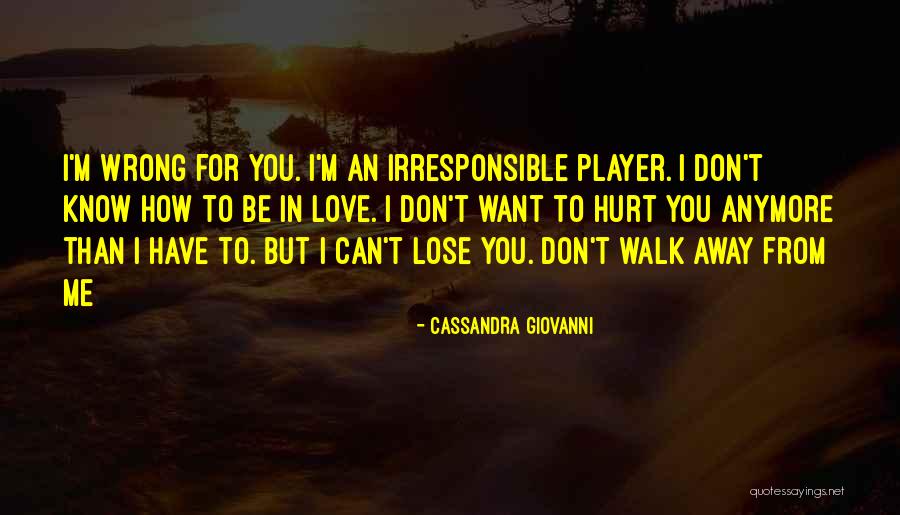 Can't Walk Away Quotes By Cassandra Giovanni Can't Walk Away Quotes By Cassandra Giovanni