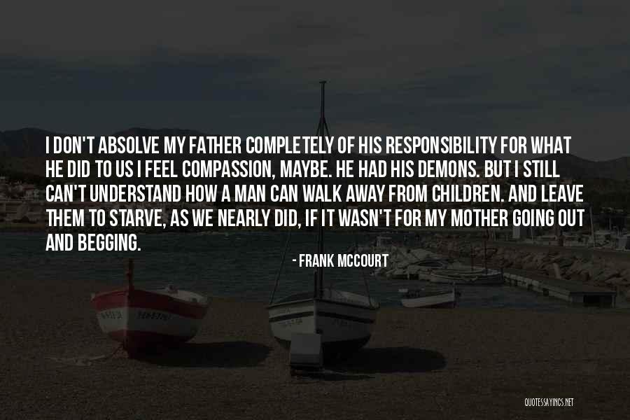 Can't Walk Away Quotes By Frank McCourt Can't Walk Away Quotes By Frank McCourt