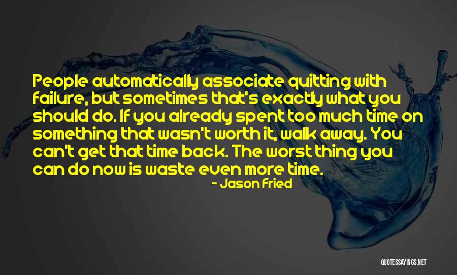Can't Walk Away Quotes By Jason Fried Can't Walk Away Quotes By Jason Fried
