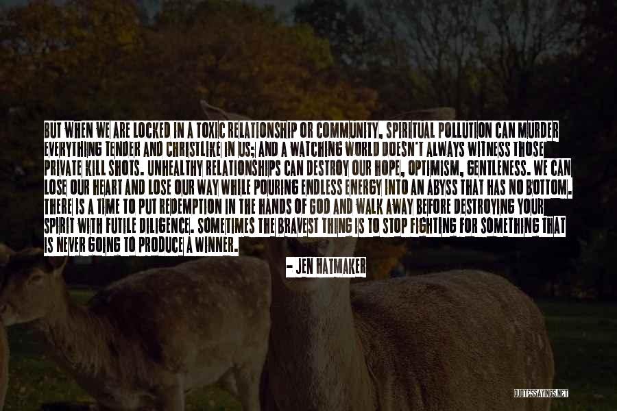Can't Walk Away Quotes By Jen Hatmaker Can't Walk Away Quotes By Jen Hatmaker
