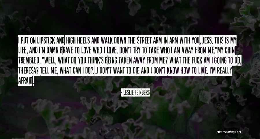 Can't Walk Away Quotes By Leslie Feinberg Can't Walk Away Quotes By Leslie Feinberg