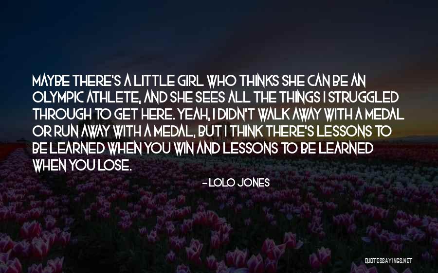 Can't Walk Away Quotes By Lolo Jones Can't Walk Away Quotes By Lolo Jones