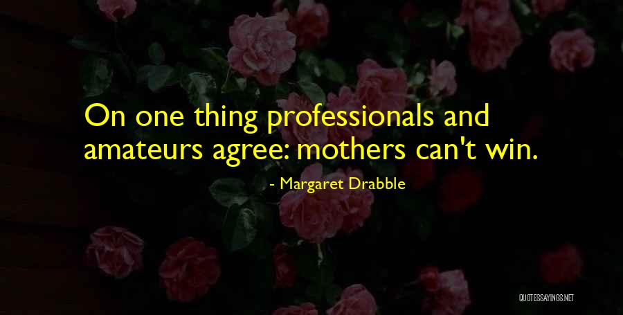 Can't Win Quotes By Margaret Drabble