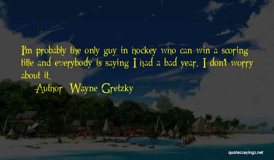 Can't Win Quotes By Wayne Gretzky