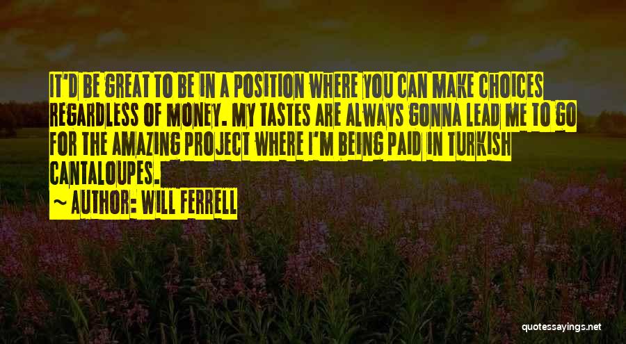 Cantaloupes Quotes By Will Ferrell