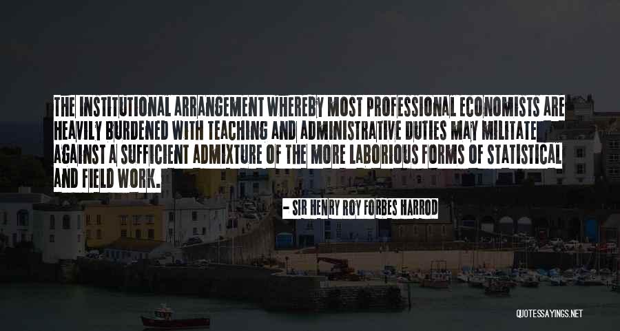 Cantaran Alabanzas Quotes By Sir Henry Roy Forbes Harrod Cantaran Alabanzas Quotes By Sir Henry Roy Forbes Harrod