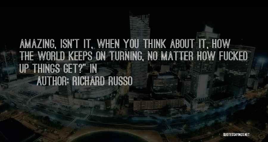 Canting Optometry Quotes By Richard Russo