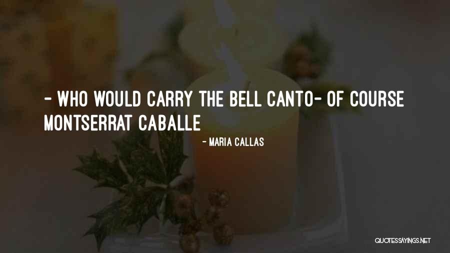 Canto 5 Quotes By Maria Callas