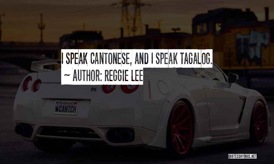 Cantonese Quotes By Reggie Lee