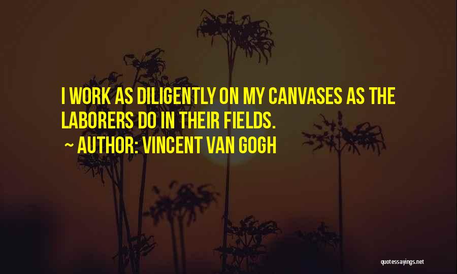 Canvases Quotes By Vincent Van Gogh