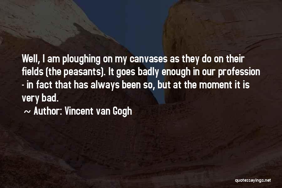 Canvases Quotes By Vincent Van Gogh