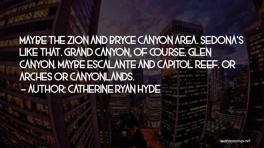 Canyonlands Quotes By Catherine Ryan Hyde