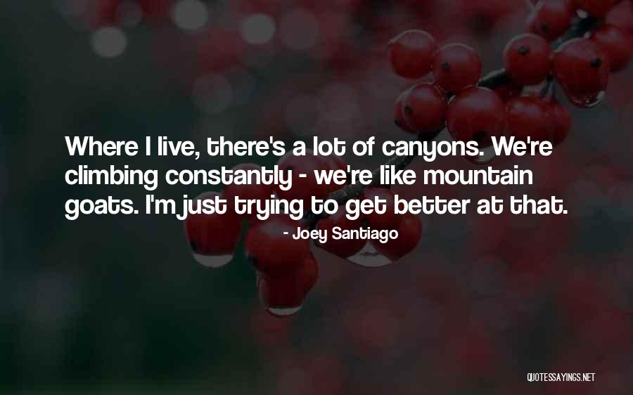 Canyons Quotes By Joey Santiago Canyons Quotes By Joey Santiago