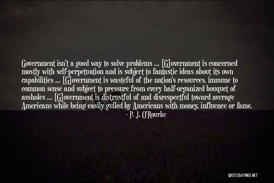 Capabilities And Resources Quotes By P. J. O'Rourke Capabilities And Resources Quotes By P. J. O'Rourke