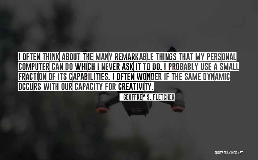Capabilities Best Quotes By Geoffrey S. Fletcher Capabilities Best Quotes By Geoffrey S. Fletcher