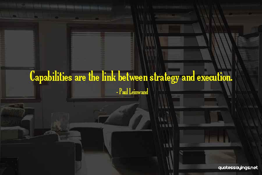 Capabilities Best Quotes By Paul Leinwand Capabilities Best Quotes By Paul Leinwand