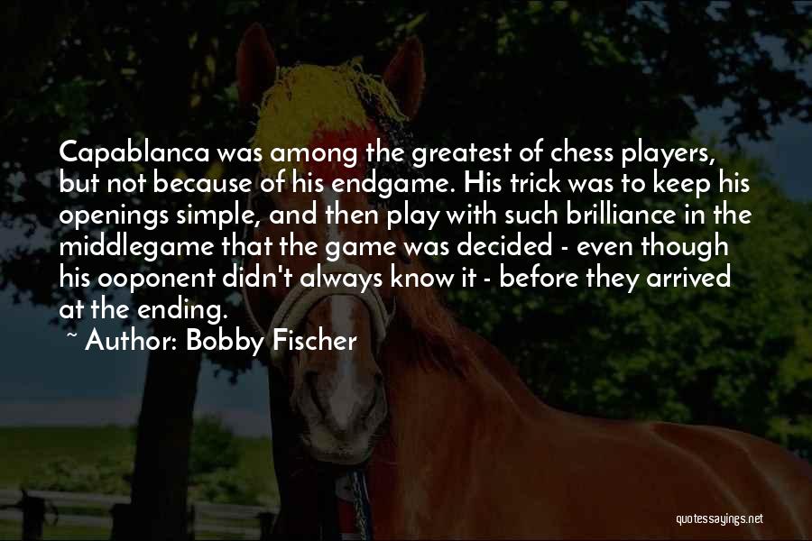 Capablanca Quotes By Bobby Fischer