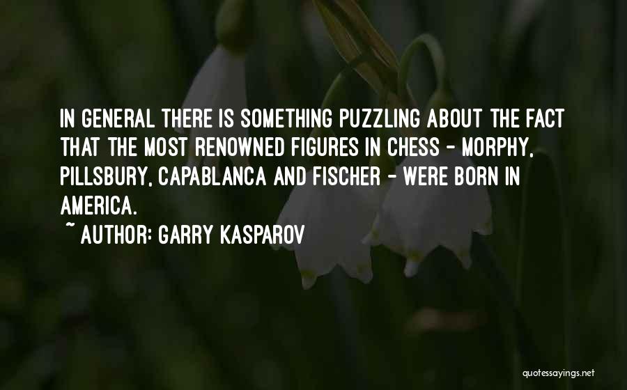 Capablanca Quotes By Garry Kasparov