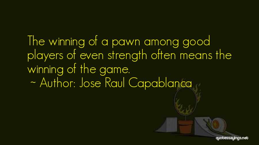 Capablanca Quotes By Jose Raul Capablanca