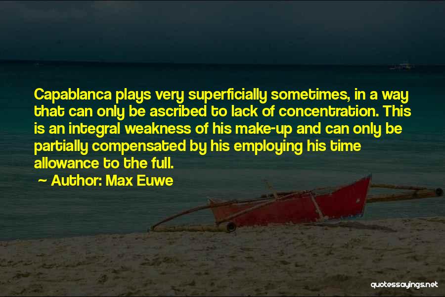 Capablanca Quotes By Max Euwe