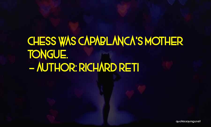Capablanca Quotes By Richard Reti