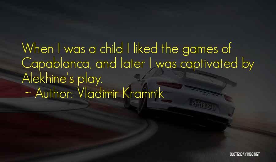 Capablanca Quotes By Vladimir Kramnik