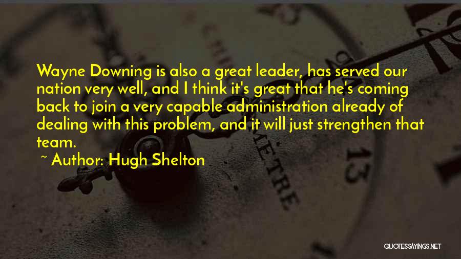 Capable Leader Quotes By Hugh Shelton