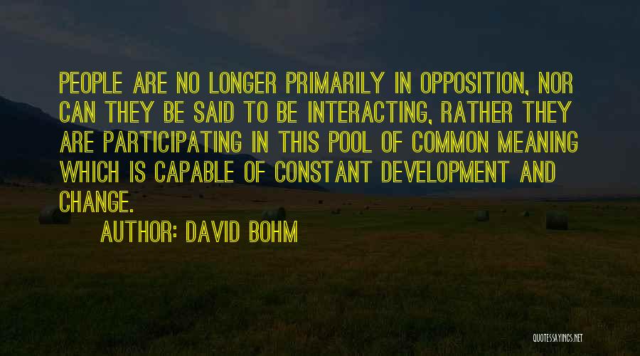 Capable Of Change Quotes By David Bohm