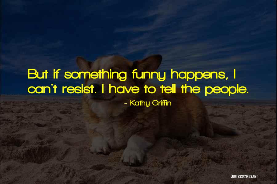 Capacitate Fundacion Quotes By Kathy Griffin Capacitate Fundacion Quotes By Kathy Griffin