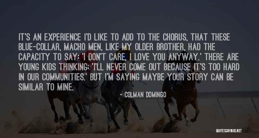Capacity To Care Quotes By Colman Domingo Capacity To Care Quotes By Colman Domingo