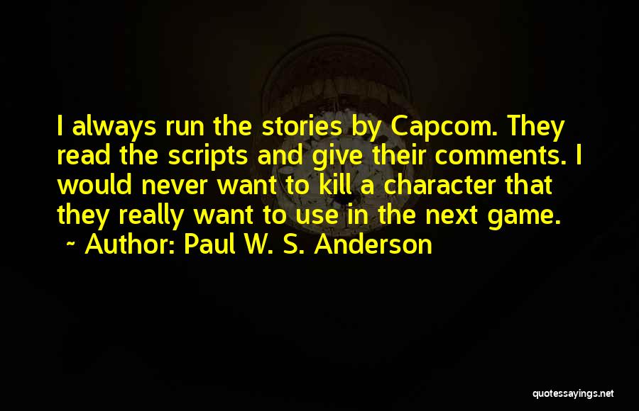 Capcom Games Quotes By Paul W. S. Anderson