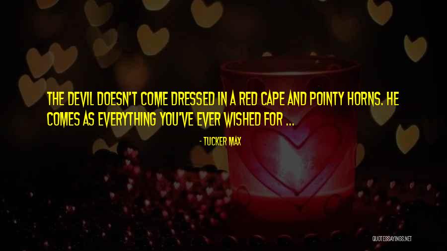 Cape Quotes By Tucker Max Cape Quotes By Tucker Max