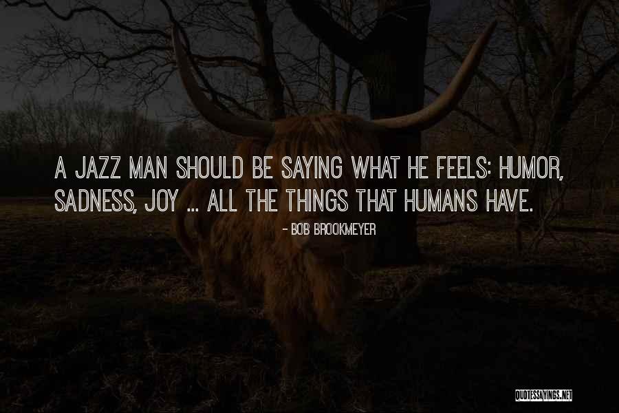 Capering And Kickery Quotes By Bob Brookmeyer Capering And Kickery Quotes By Bob Brookmeyer
