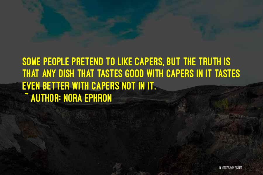 Capers Quotes By Nora Ephron