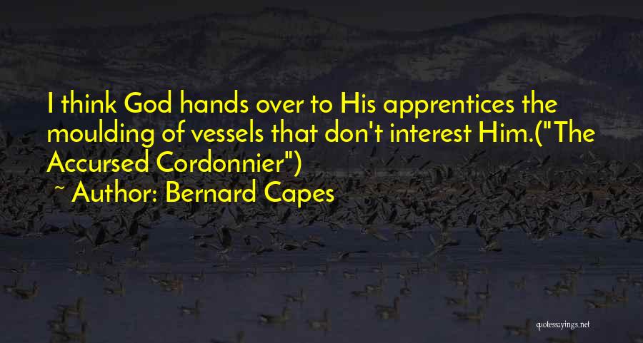 Capes Quotes By Bernard Capes