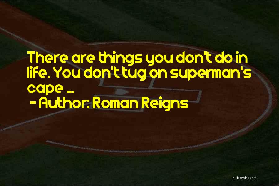 Capes Quotes By Roman Reigns