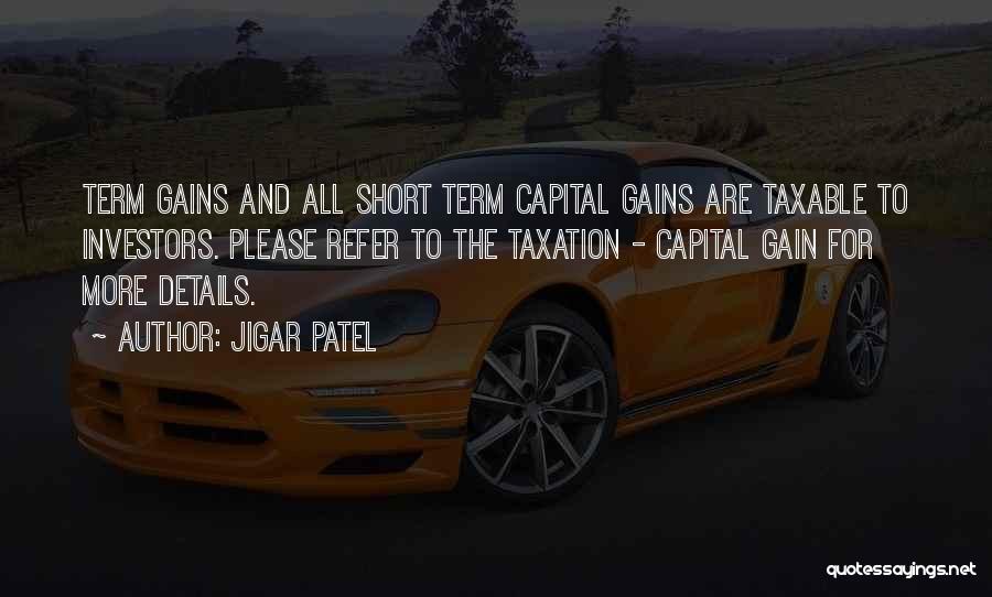 Capital Gains Quotes By Jigar Patel