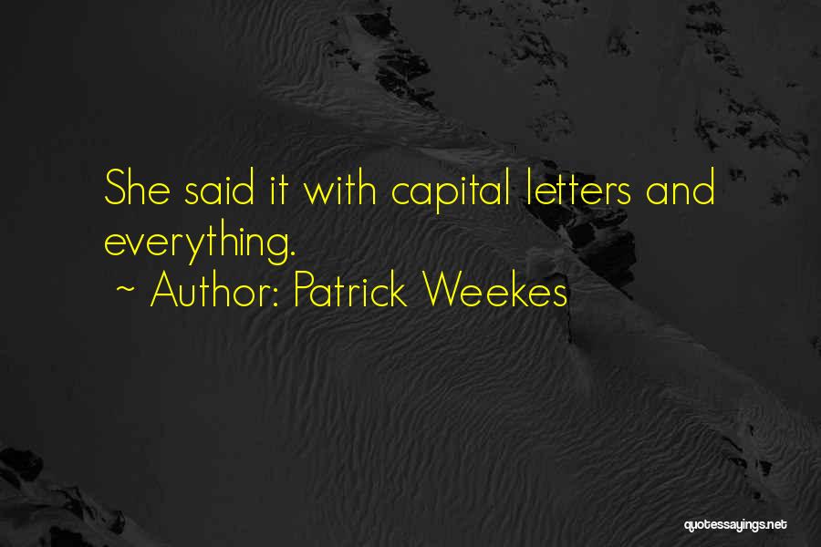 Capital Letters And Quotes By Patrick Weekes