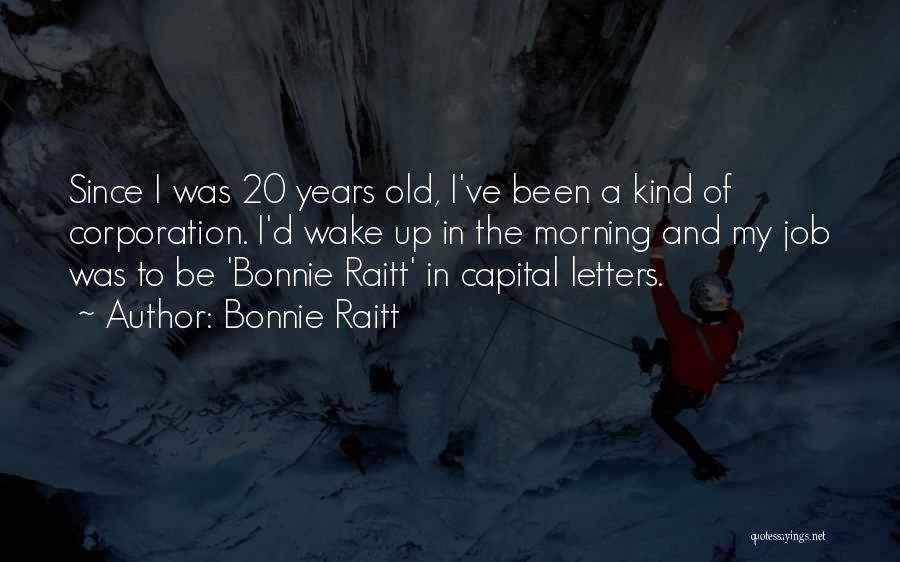 Capital Letters Quotes By Bonnie Raitt