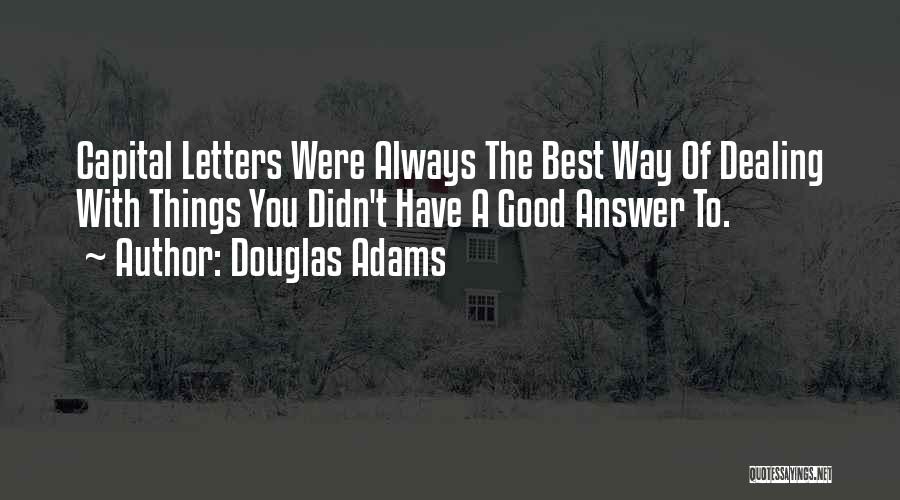 Capital Letters Quotes By Douglas Adams