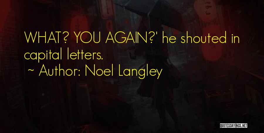 Capital Letters Quotes By Noel Langley