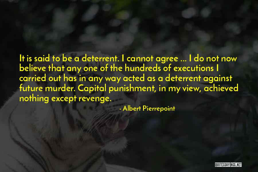 Capital Punishment Against It Quotes By Albert Pierrepoint Capital Punishment Against It Quotes By Albert Pierrepoint