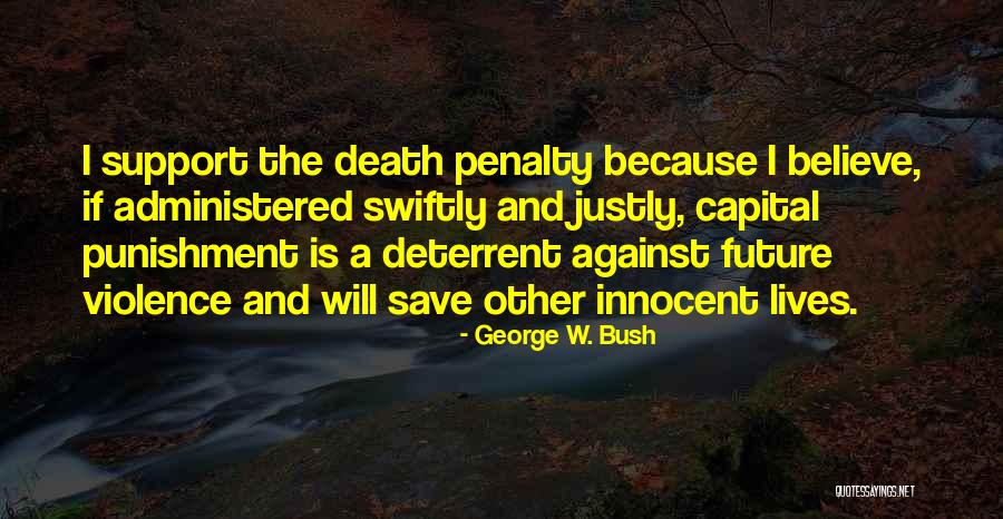 Capital Punishment Against It Quotes By George W. Bush Capital Punishment Against It Quotes By George W. Bush