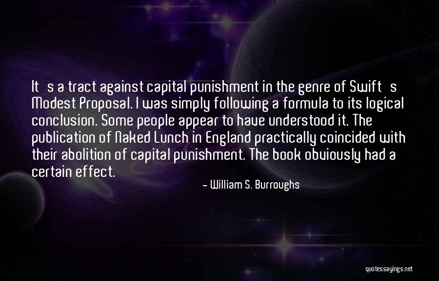 Capital Punishment Against It Quotes By William S. Burroughs Capital Punishment Against It Quotes By William S. Burroughs
