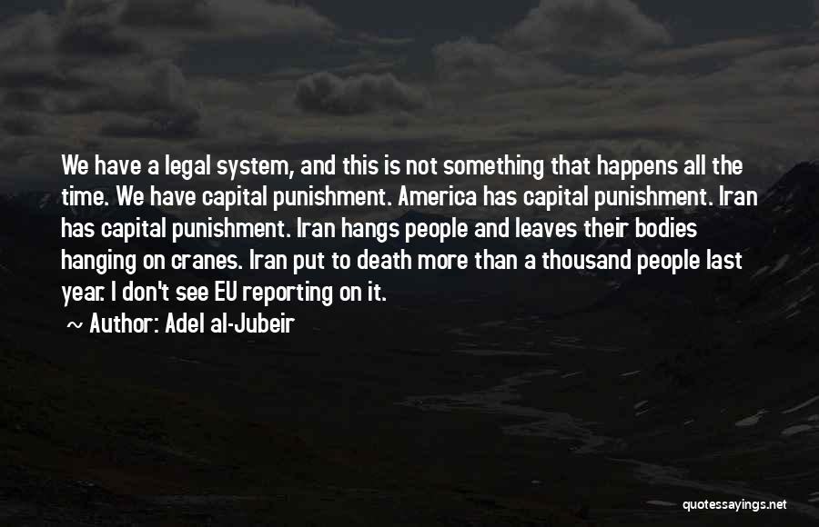 Capital Punishment For It Quotes By Adel Al-Jubeir