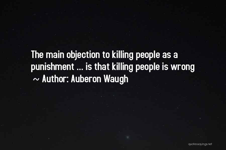 Capital Punishment For It Quotes By Auberon Waugh