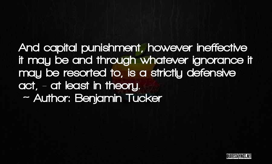 Capital Punishment For It Quotes By Benjamin Tucker