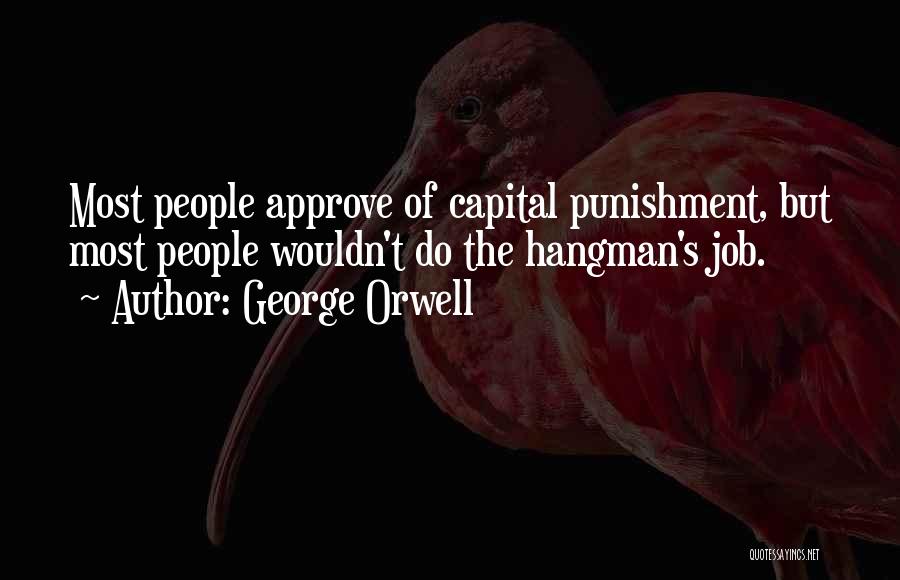 Capital Punishment For It Quotes By George Orwell