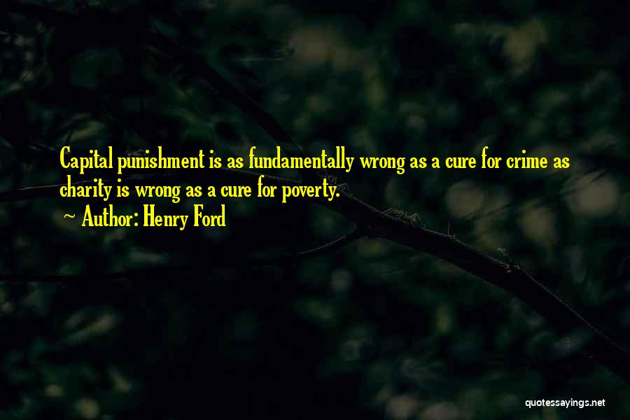 Capital Punishment For It Quotes By Henry Ford
