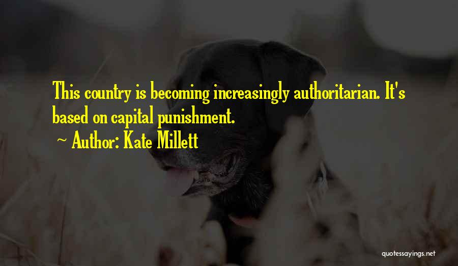 Capital Punishment For It Quotes By Kate Millett